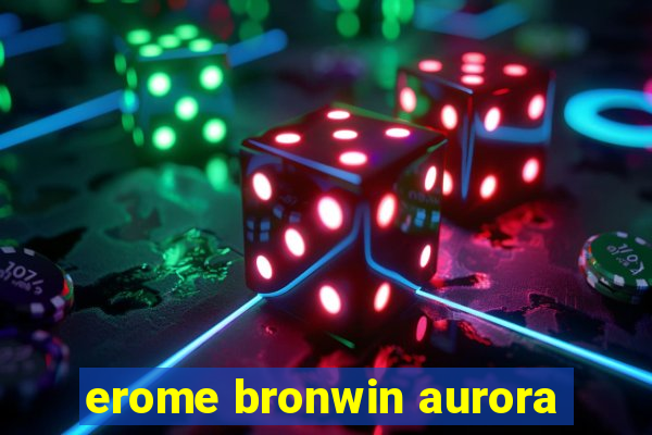 erome bronwin aurora